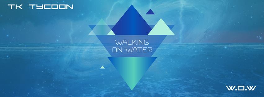 TK Tycoon -”Walking On Water”